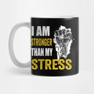 I am stronger than my stress mental health Mug